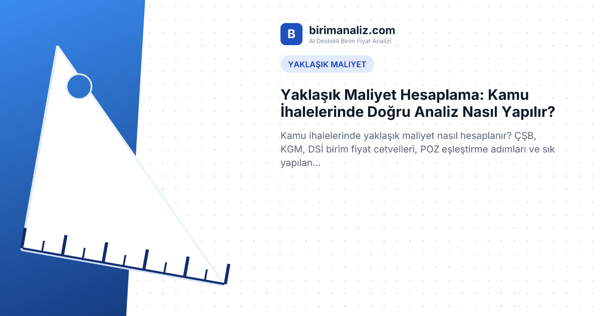 Yaklaşık Maliyet Hesaplama: Kamu İhalelerinde Doğru Analiz Nasıl Yapılır?